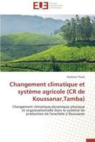 Changement Climatique Et Systa]me Agricole (Cr de Koussanar, Tamba) 3841734472 Book Cover