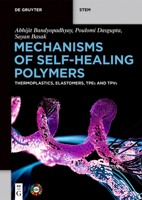 Mechanisms of Self-Healing Polymers: Thermoplastics, Elastomers, Tpes and Tpvs 3111583090 Book Cover