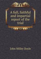 Crim. Con: A Full, Faithful, and Impartial Report of the Trial, Wherein Sir John M. Doyle, K. C. B. & K. T. S. Was Plaintiff, and George Peter Brown, Esq. Defendant: For Criminal Conversation with the 1145412297 Book Cover