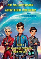 Die Galaktischen Abenteuer von Deniz: Band II: Mit Kaan und Teo durch Raum und Zeit (German Edition) 3769357221 Book Cover