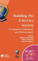 Building the E-Service Society: E-Commerce, E-Business, and E-Government (IFIP International Federation for Information Processing) 1441954880 Book Cover