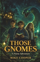 Those Gnomes: A Norse Adventure (The Viking Chronicles) 1763787966 Book Cover