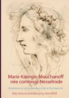 Marie Kalergis-Mouchanoff, née Nesselrode: Itinéraires et correspondance de la Fée blanche (French Edition) 2322131318 Book Cover
