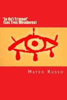 Ja Ox'i Tz'atool (Los Tres Miradores) : Un Cuento Es?terico 1725694212 Book Cover