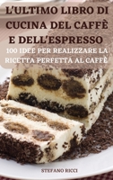 L'Ultimo Libro Di Cucina del Caffè E Dell'espresso 1803509864 Book Cover