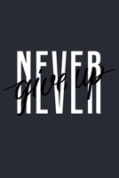 Never Give up - Notebook: Best motivational memos 165439436X Book Cover