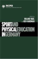 Sport and Physical Education in Germany (Iscpes Book Series.) 0419245405 Book Cover