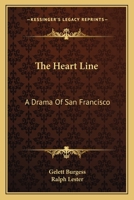 The Heart Line: A Drama of San Francisco 1512391549 Book Cover