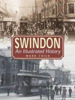 Swindon: An Illustrated History 1859833225 Book Cover