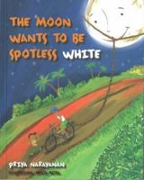 THE MOON WANTS TO BE SPOTLESS WHITE 9381576343 Book Cover