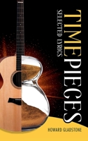 Timepieces: Selected Lyrics 1836634633 Book Cover