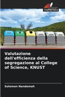 Valutazione dell'efficienza della segregazione al College of Science, KNUST 6205720116 Book Cover