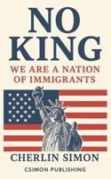 No king: We are a Nation of Immigrants B0GBVHSL64 Book Cover
