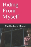 Hiding From Myself: Martha Lazo-Munoz 1686216459 Book Cover