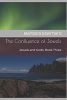 The Confluence of Jewels: Jewels and Gods: Book Three B0BMT7LDKH Book Cover