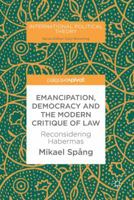 Emancipation, Democracy and the Modern Critique of Law: Reconsidering Habermas 3319628895 Book Cover