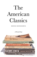 The American Classics: A Personal Essay 0300107811 Book Cover