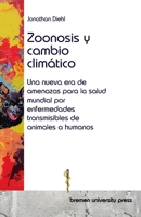 Zoonosis y cambio climático: Una nueva era de amenazas para la salud mundial por enfermedades transmisibles de animales a humanos (Spanish Edition) 3689045320 Book Cover