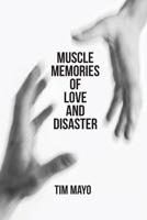 Muscle Memories of Love and Disaster 1961451158 Book Cover