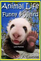 Animal Life Funny & Weird Land Mammals: Learn with Amazing Photos and Fun Facts about Animals and Land Mammals 061590226X Book Cover