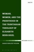 Woman, Women, and the Priesthood in the Trinitarian Theology of Elisabeth Behr-Sigel 0567662497 Book Cover