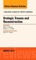 Urologic Trauma and Reconstruction, An issue of Urologic Clinics (Volume 40-3) 0323186181 Book Cover