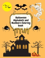 Halloween Alphabets and Numbers Coloring book: An ABC Halloween Activity Coloring Book for Toddlers,Preschoolers and kindergartens to Learn and color ... with Letters,Numbers, Shapes and Colors. B08HW4F5XY Book Cover