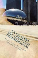 La Escalera del Liderazgo Transpersonal: Del Yo a la Organizaci�n Global 1539969053 Book Cover