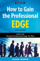 How to Gain the Professional Edge, Third Edition: Achieve the Personal and Professional Image You Want B0BMPFL73F Book Cover