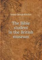 The Bible Student in the British Museum 551874661X Book Cover