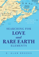 Searching for Love and Rare Earth Elements 1470538326 Book Cover