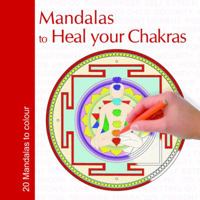 Mandalas to Heal your Chakras: 20 Mandalas to colour 0981026036 Book Cover