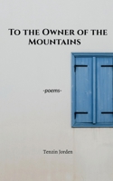 To the Owner of the Mountains 1685386997 Book Cover