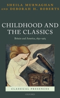 Childhood and the Classics: Britain and America, 1850-1965 019885921X Book Cover
