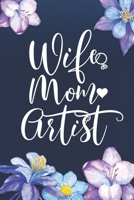 Wife Mom Artist: Mom Journal, Diary, Notebook or Gift for Mother 1694143090 Book Cover