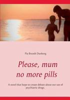 Please, mum, no more pills 8743001505 Book Cover