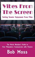 Vibes From The Screen: Getting Greater Enjoyment From Films 1635050650 Book Cover