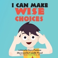 I Can Make Wise Choices 1629441406 Book Cover