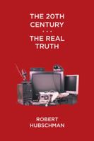 The 20th Century . . . The Real Truth 1532030711 Book Cover