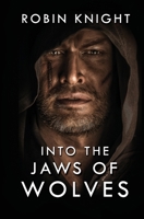 Into the Jaws of Wolves 1521493642 Book Cover