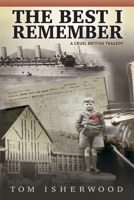 The Best I Remember - A Cruel British Tragedy 1777695902 Book Cover