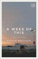 A Week of This: a Novel in Seven Days 1550228153 Book Cover