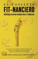 El Concepto Fit-Nanciero: Despierta tu mejor versión física y financiera. B0BW2RY6ZM Book Cover