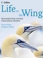 Life on the Wing: Remarkable Birds and their Extraordinary Lifestyles 0007240473 Book Cover