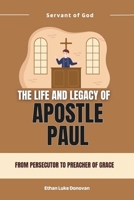 The Life and Legacy of Apostle Paul: From Persecutor to Preacher of Grace (Shaping the Kingdom: Biographies of Faithful Christian Pioneers) B0DY1FSTZG Book Cover