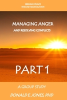 Seeking Peace Through Reconciliation Managing Anger And Resolving Conflicts A Group Study Part 1 1946368032 Book Cover