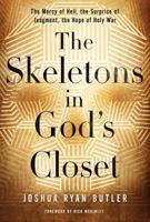 The Skeletons in God's Closet: The Mercy of Hell, the Surprise of Judgment, the Hope of Holy War 0529100819 Book Cover