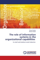 The role of information systems in the organizational capabilities 6203461822 Book Cover