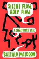 Silent Plow, Holy Plow: A Christmas Tale 1790117798 Book Cover