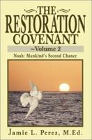 The Restoration Covenant -- Volume 2: Noah: Mankind's Second Chance 0595249752 Book Cover